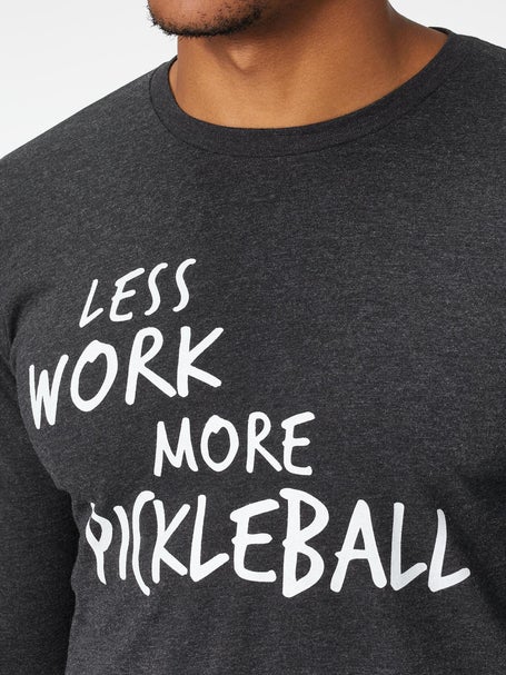 Less Work More Pickleball Mens Long Sleeve