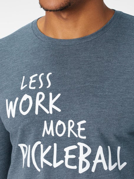 Less Work More Pickleball Mens Long Sleeve