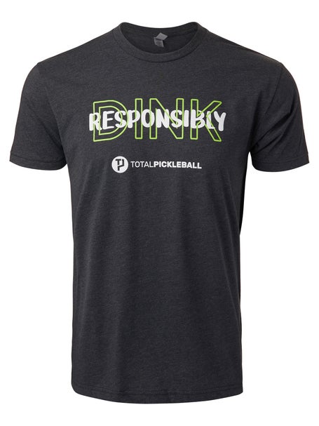 Total Pickleball Dink Responsibly T-Shirt